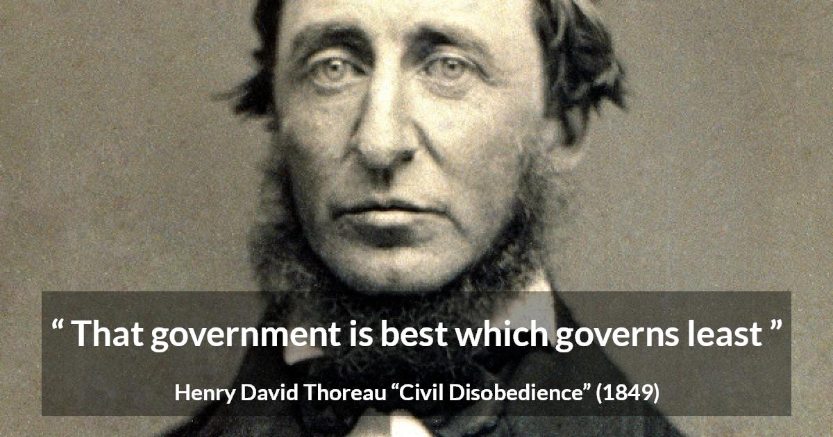 Henry David Thoreau quote about power from Civil Disobedience - That government is best which governs least