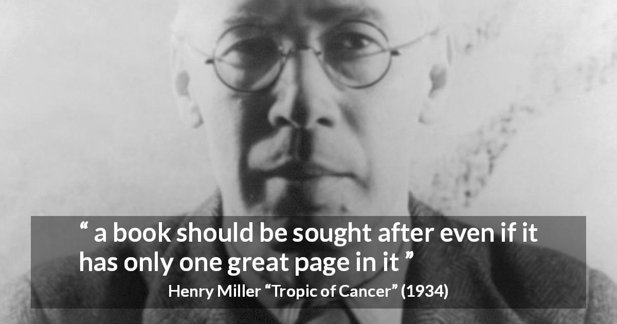 Henry Miller quote about greatness from Tropic of Cancer - a book should be sought after even if it has only one great page in it