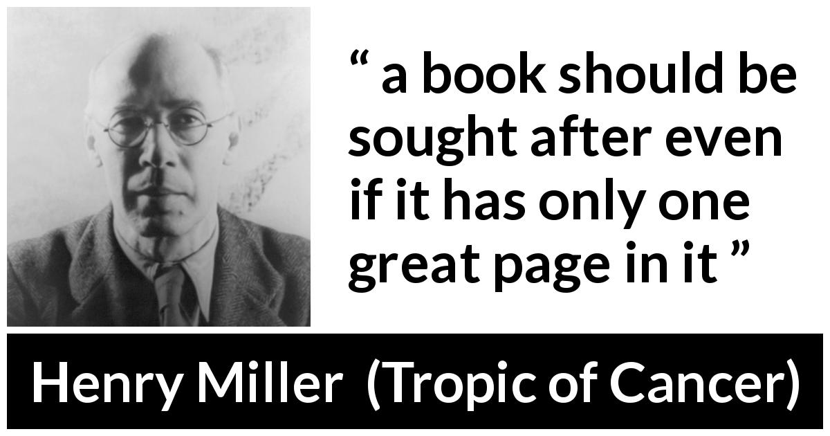 Henry Miller quote about greatness from Tropic of Cancer - a book should be sought after even if it has only one great page in it