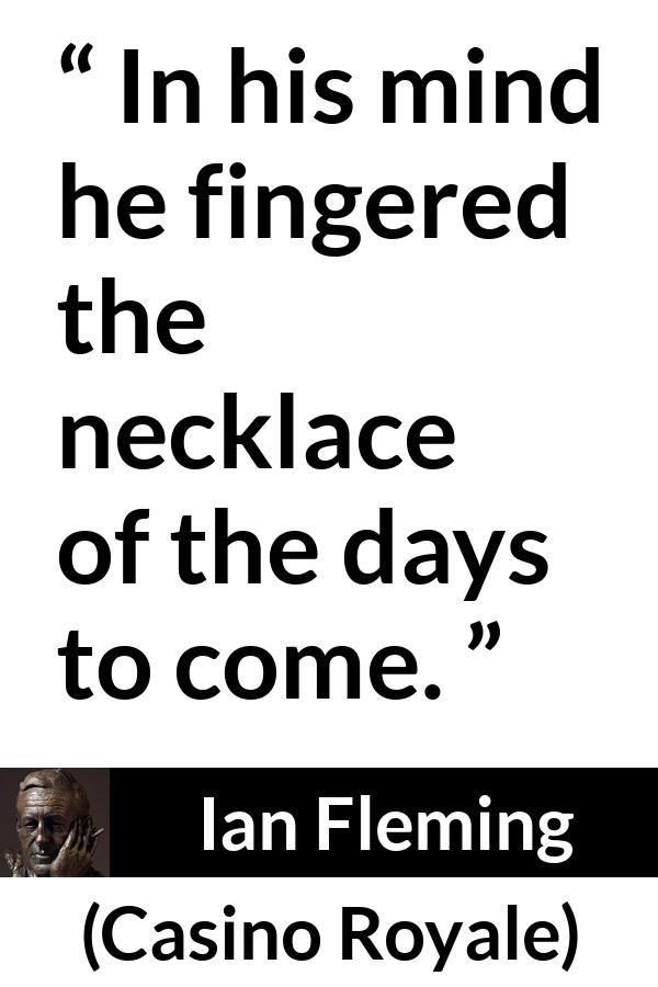 Ian Fleming In His Mind He Fingered The Necklace Of The Days Ian Fleming In His Mind He Fingered The Necklace Of The Days