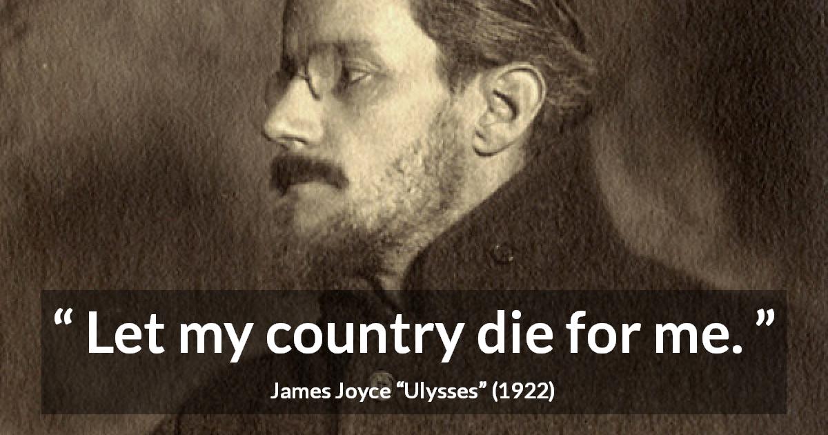 James Joyce quote about death from Ulysses - Let my country die for me.