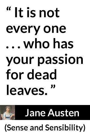 Jane Austen: “It is not every one . . . who has your passion...”