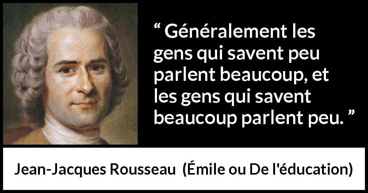 Generalement Les Gens Qui Savent Peu Parlent Beaucoup Et Les Gens Qui Savent Beaucoup Parlent Peu Kwize