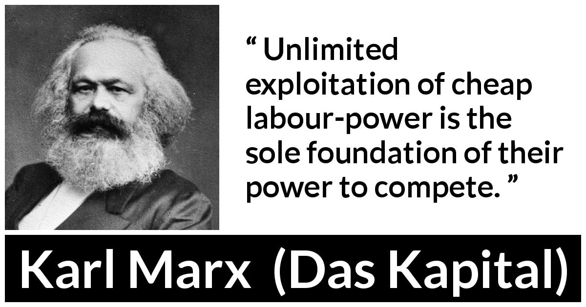  Unlimited Exploitation Of Cheap Labour power Is The Sole Foundation Of 