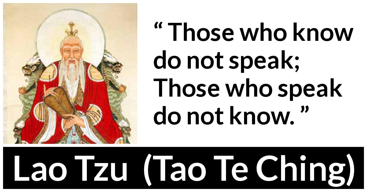 Lao Tzu Those Who Know Do Not Speak Those Who Speak Do Not 