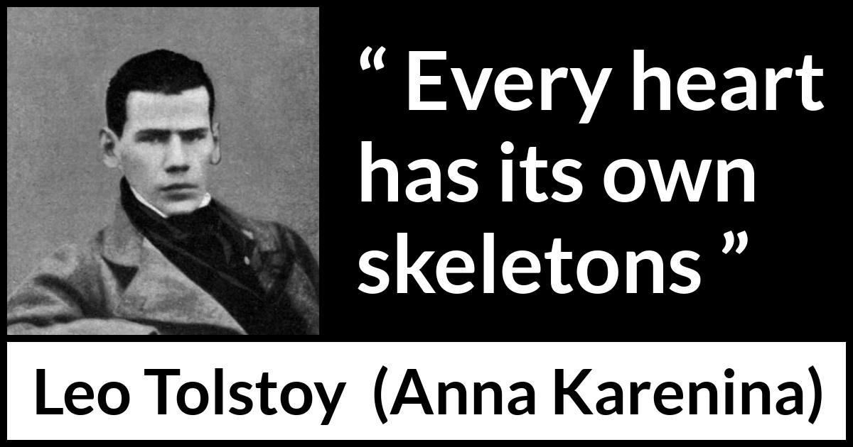 Leo Tolstoy quote about heart from Anna Karenina - Every heart has its own skeletons