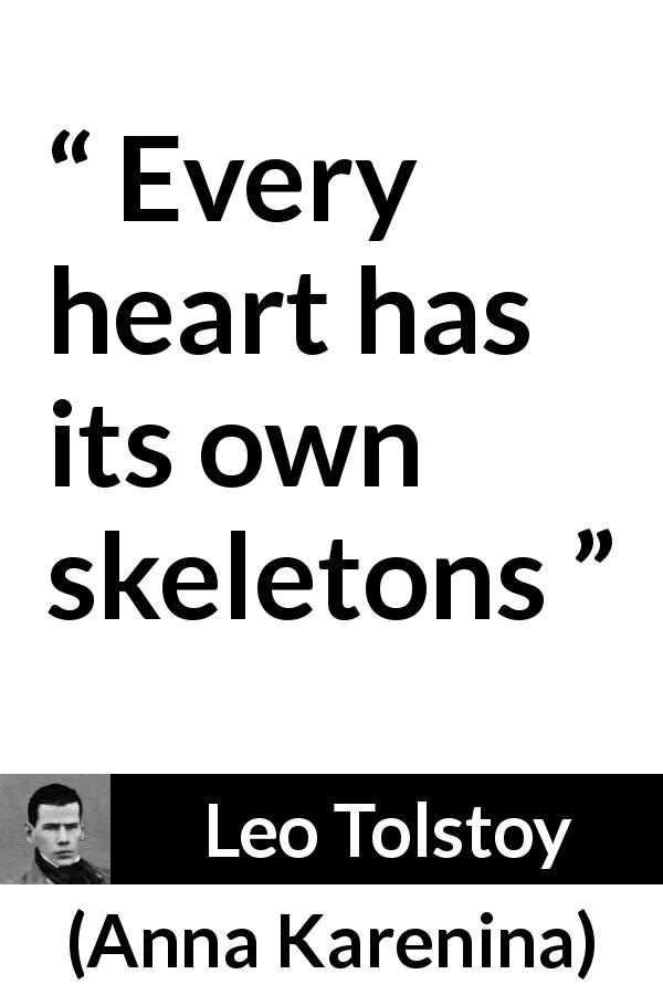 Leo Tolstoy quote about heart from Anna Karenina - Every heart has its own skeletons