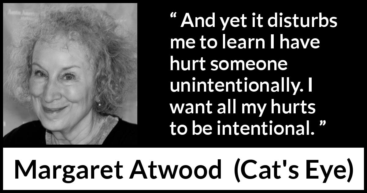 margaret-atwood-and-yet-it-disturbs-me-to-learn-i-have-hurt