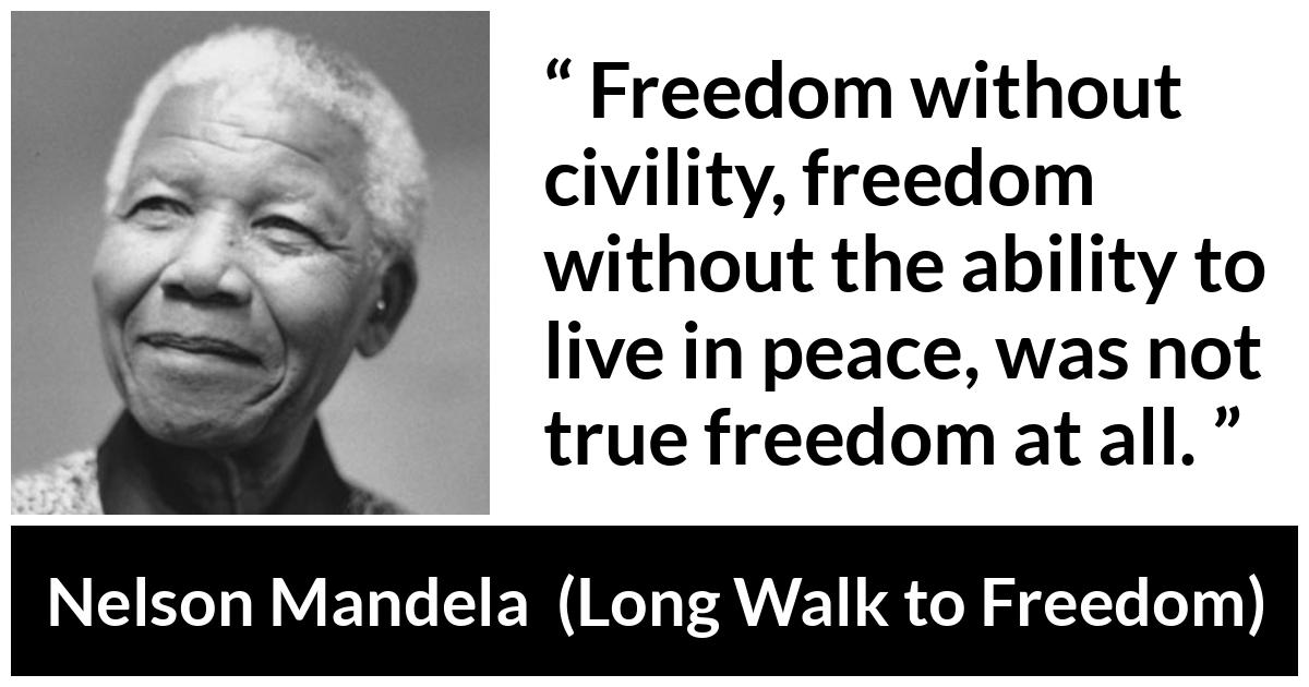 Nelson Mandela Freedom Without Civility Freedom Without 