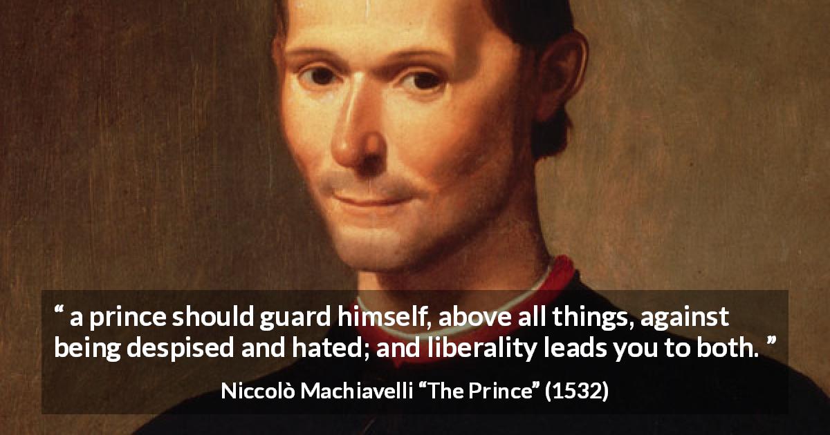 Niccolò Machiavelli: “a Prince Should Guard Himself, Above...”