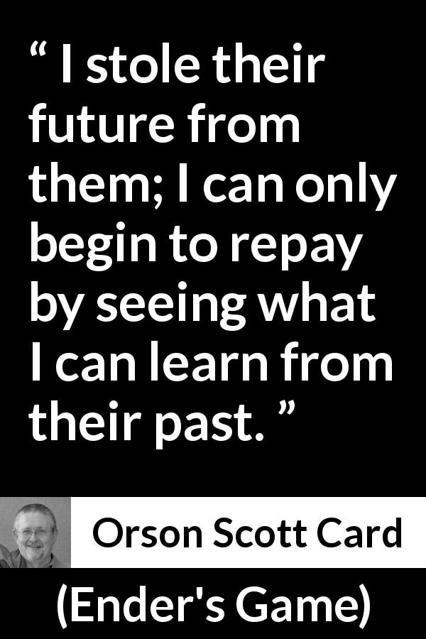 Orson Scott Card: “I stole their future from them; I can only...”