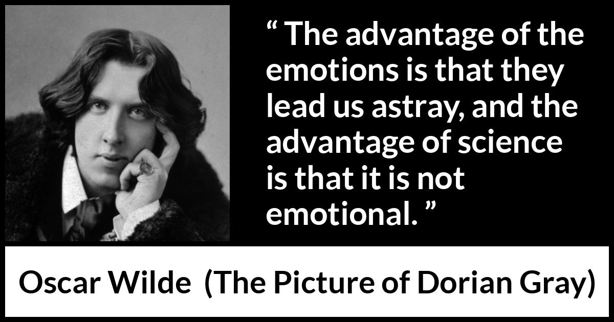 The Advantage Of The Emotions Is That They Lead Us Astray And The Advantage Of Science Is That It Is Not Emotional Kwize