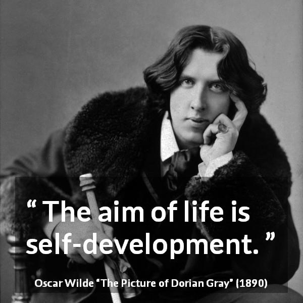 Oscar Wilde quote about self from The Picture of Dorian Gray - The aim of life is self-development.