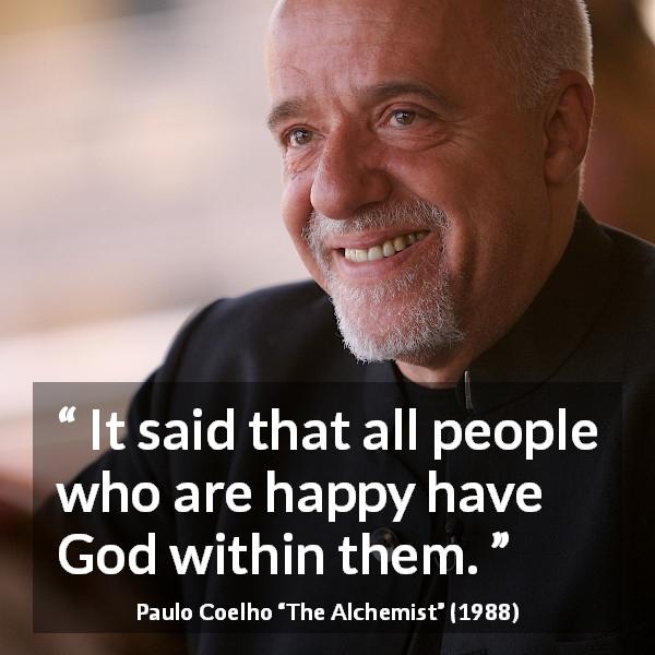 Paulo Coelho quote about God from The Alchemist - It said that all people who are happy have God within them.