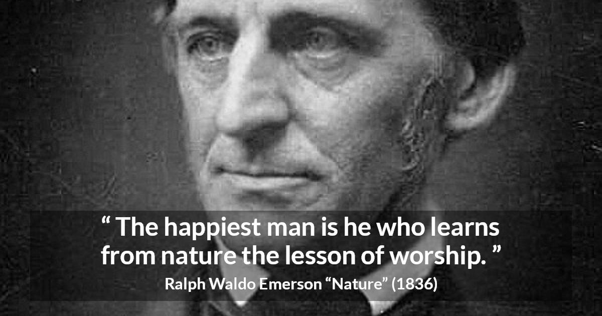 Ralph Waldo Emerson quote about happiness from Nature - The happiest man is he who learns from nature the lesson of worship.