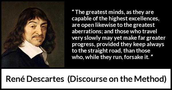 “The greatest minds, as they are capable of the highest excellences