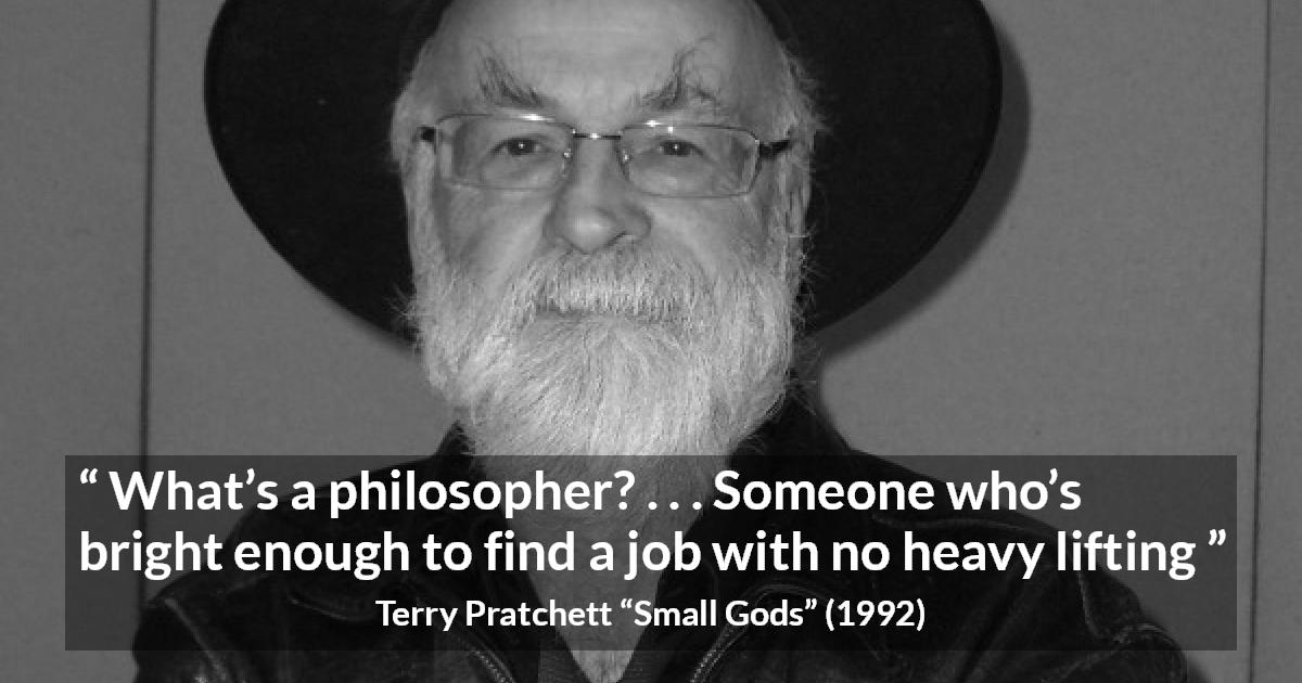 Terry Pratchett What s A Philosopher Someone Who s 