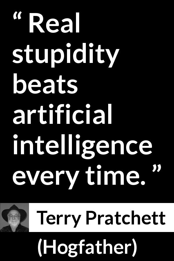 Terry Pratchett Real Stupidity Beats Artificial Intelligence 