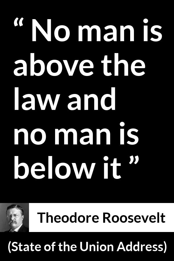 No Man Is Above The Law And No Man Is Below It Kwize