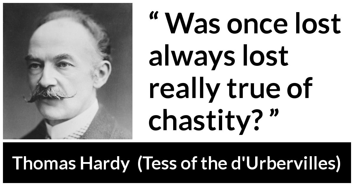 Thomas Hardy quote about women from Tess of the d'Urbervilles - Was once lost always lost really true of chastity?
