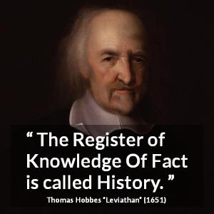 Thomas Hobbes: “The Register of Knowledge Of Fact is called...”