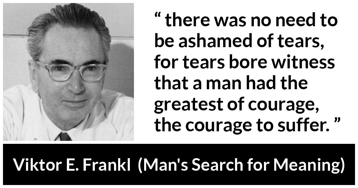 Viktor E Frankl there Was No Need To Be Ashamed Of Tears ashamed-meaning-of-ashamed-youtube