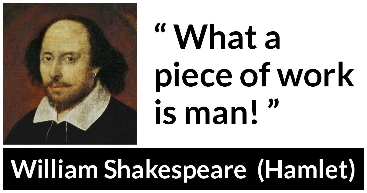 William Shakespeare quote about God from Hamlet - What a piece of work is man!