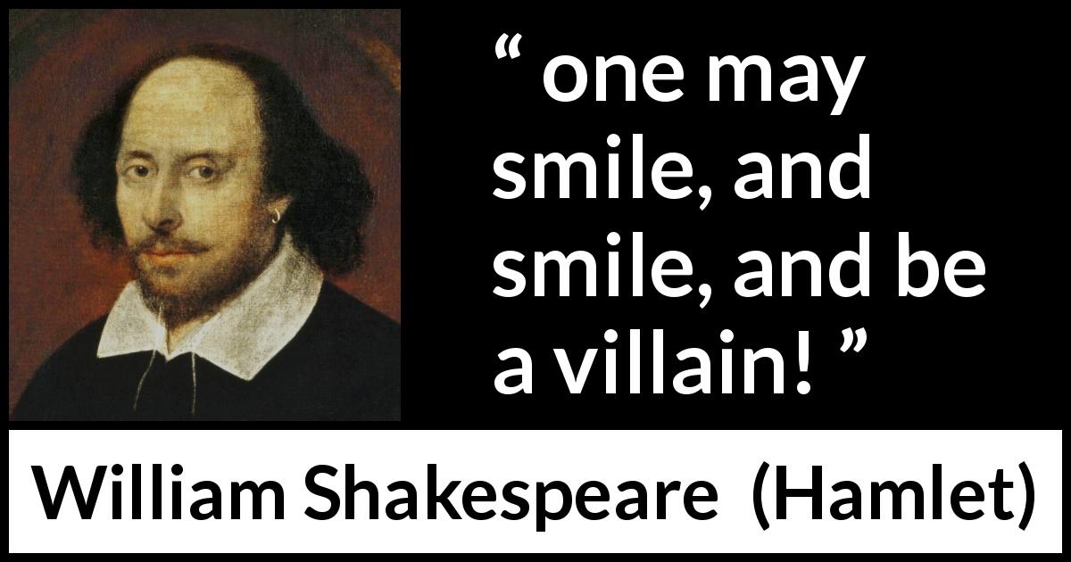William Shakespeare quote about evil from Hamlet - one may smile, and smile, and be a villain!