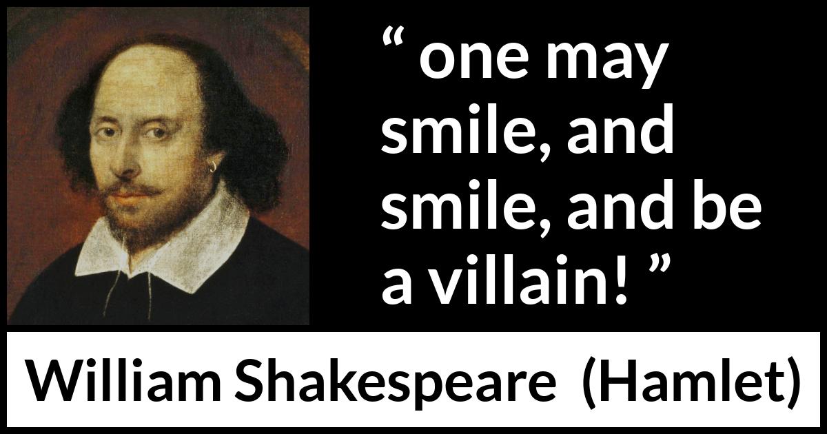 William Shakespeare quote about evil from Hamlet - one may smile, and smile, and be a villain!