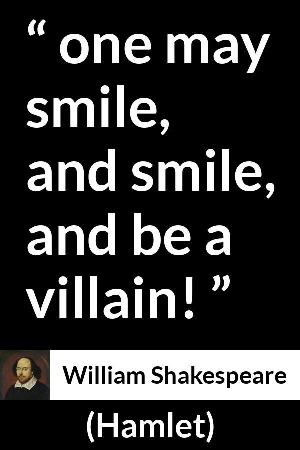 William Shakespeare quote about evil from Hamlet - one may smile, and smile, and be a villain!