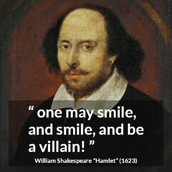 William Shakespeare quote about evil from Hamlet - one may smile, and smile, and be a villain!