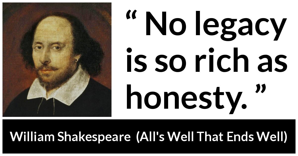 no-legacy-is-so-rich-as-honesty-william-shakespeare-quotes