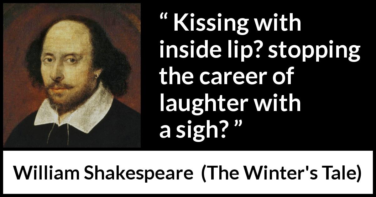 William Shakespeare quote about kissing from The Winter's Tale - Kissing with inside lip? stopping the career of laughter with a sigh?