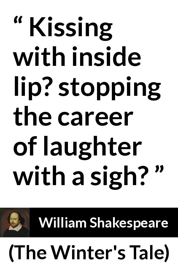 William Shakespeare quote about kissing from The Winter's Tale - Kissing with inside lip? stopping the career of laughter with a sigh?