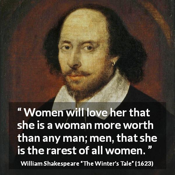 William Shakespeare “women Will Love Her That She Is A Woman ”