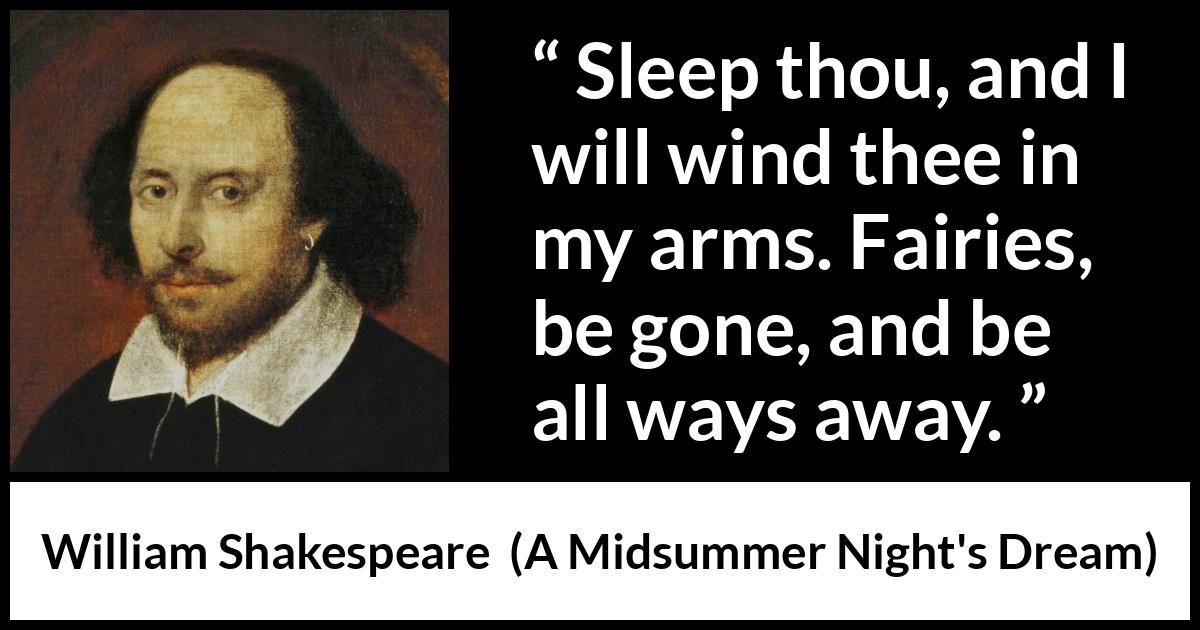 Sleep Less Midsummer William Shakespeare: “Sleep thou, and I will wind thee in my...”