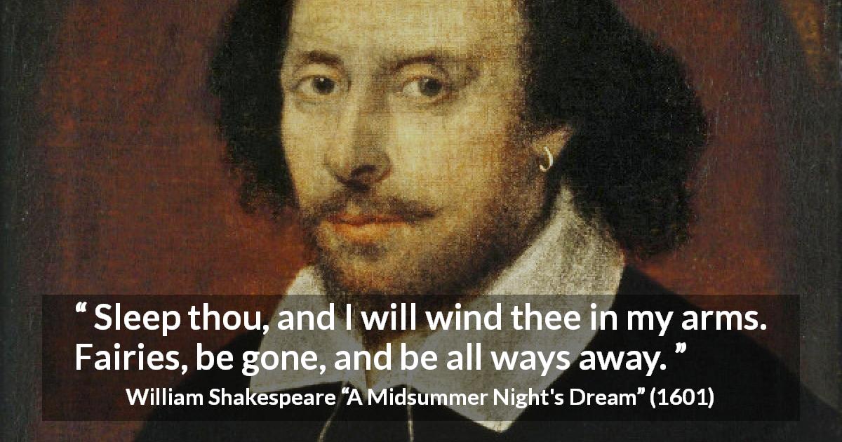 William Shakespeare: “Sleep thou, and I will wind thee in my...”