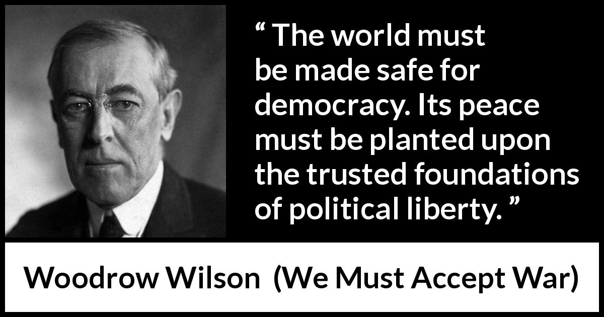 Woodrow-Wilson-quote-about-peace-from-We-Must-Accept-War-1a8014.jpg?width=